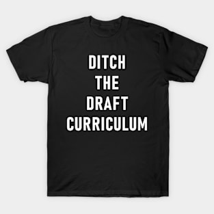 Ditch The Draft Curriculum T-Shirt